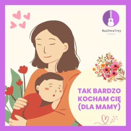 Tak bardzo kocham Cię (dla mamy)