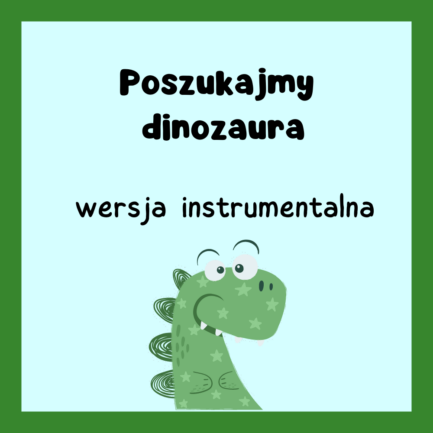 Poszukajmy dinozaura (WERSJA INSTRUMENTALNA)