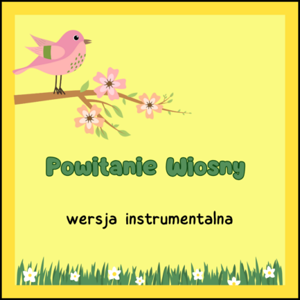 Powitanie Wiosny (WERSJA INSTRUMENTALNA)