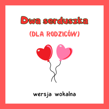 Dwa Serduszka (DLA RODZICÓW)