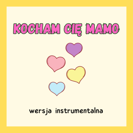 Kocham cię mamo (WERSJA INSTRUMENTALNA)