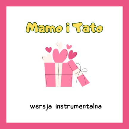 Mamo i Tato (WERSJA INSTRUMANTALNA)