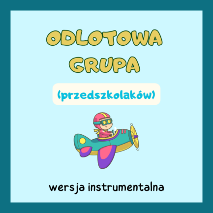 Odlotowa grupa (przedszkolaków) (WERSJA INSTRUMENTALNA)
