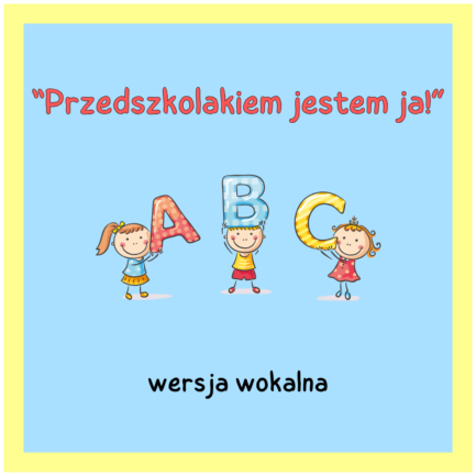 Przedszkolakiem jestem ja!