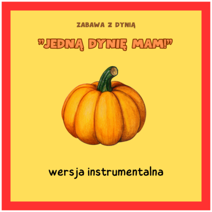 Jedną dynię mam! (WERSJA INSTRUMENTALNA)