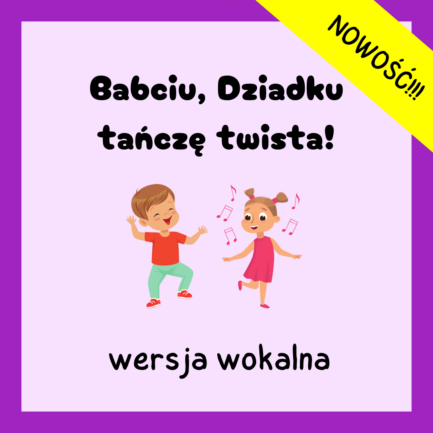 Babciu, Dziadku tańczę twista!