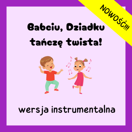 Babciu, Dziadku tańczę twista! (WERSJA INSTRUMENTALNA)