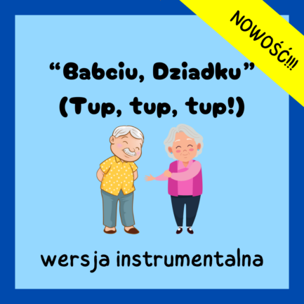 "Babciu, Dziadku" (Tup, tup, tup!) (INSTRUMENTALNA)