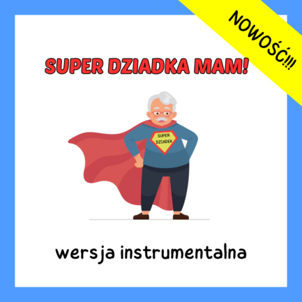Super dziadka mam! (WERSJA INSTRUMENTALNA)