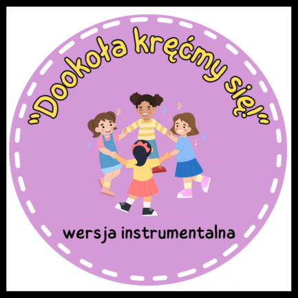 Dookoła kręćmy się! (WERSJA INSTRUMENTALNA)