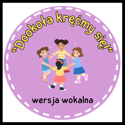 Dookoła kręćmy się!