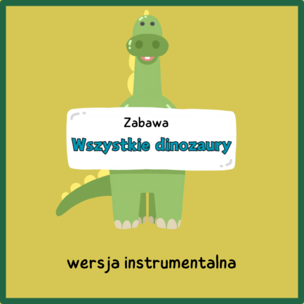 Wszystkie dinozaury (WERSJA INSTRUMENTALNA)