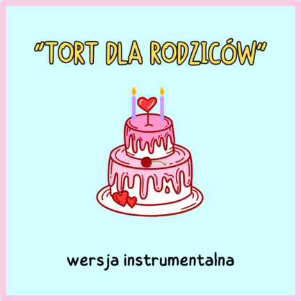 Tort dla rodziców (WERSJA INSTRUMENTALNA)
