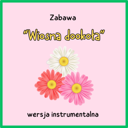Wiosna dookoła! (WERSJA INSTRUMENTALNA)