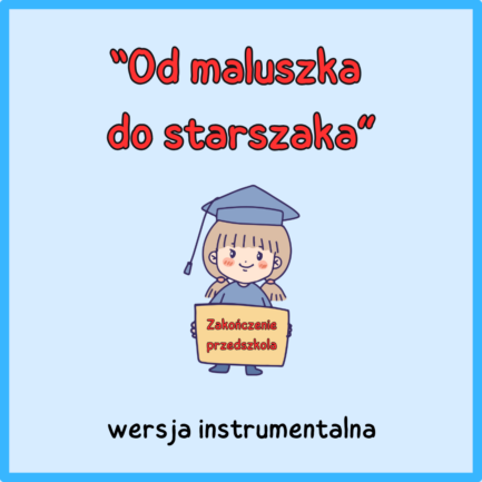 Od maluszka do starszaka (WERSJA INSTRUMENTALNA)