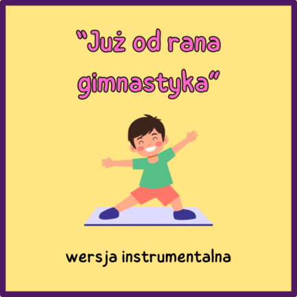 Już od rana gimnastyka (WERSJA INSTRUMENTALNA)