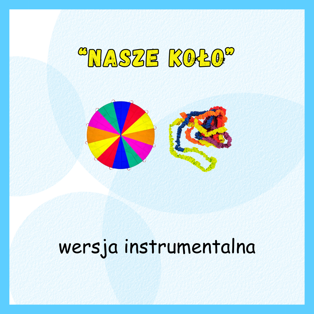 Nasze koło (WERSJA INSTRUMENTALNA)