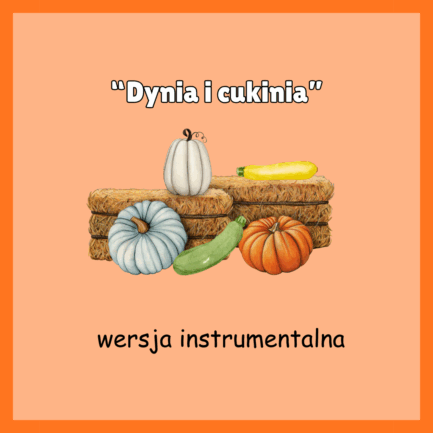 Dynia i cukinia (WERSJA INSTRUMENTALNA)