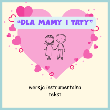 Dla Mamy i Taty (WERSJA INSTRUMENTALNA)